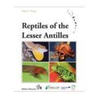 Reptiles of the Lesser Antilles (Frankfurter Beiträge zur Naturkunde 88) （2022. 608 S. 900 Farbfotos, Karten. 21,5 x 15 cm）