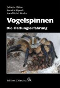 Vogelspinnen : Die Haltungserfahrung (Edition Chimaira) （2015. 220 S. 270 Farbfotos. 24 cm）