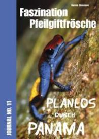 Faszination Pfeilgiftfr&ouml;sche - Planlos durch Panama (Faszination Pfeilgiftfr&ouml;sche Bd.11) （1. Aufl. 2014. 75 S. m. 111 Farbfotos. 30 cm）