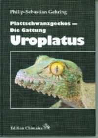 Plattschwanzgeckos : Die Gattung Uroplatus （1. Aufl. 2020. 383 S. 350 Farbfotos, 30 Karten. 240 x 170 mm）