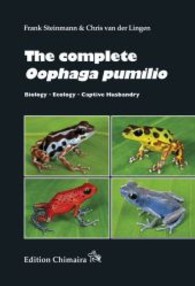 The complete Oophaga pumilio （1st ed. 2013. 176 p. w. 150 ill. (mostly col.). 24 cm）