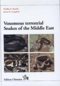 Venomous terrestrial Snakes of the Middle East (Frankfurter Beiträge zur Naturkunde Bd.53) （1st ed. 2015. 180 p. w. 150 figs. 22 cm）