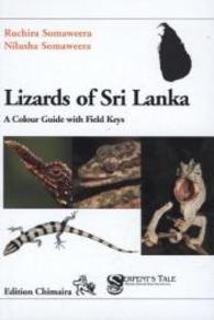 Lizards of Sri Lanka : A Colour Guide with Field Keys (Frankfurter Beiträge zur Naturkunde Bd.43) （2009. 303 p. w. 630 col. photos and sketch maps. 22 cm）