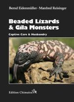 Beaded Lizards & Gila Monsters : Captive Care & Husbandry (Edition Chimaira) （157 p. w. 180 col. figs. and distribution maps. 24,5 cm）