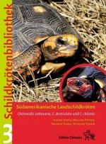 Südamerikanische Landschildkröten : Chelenoidis carbonaria, C. denticulata und C. chilensis (Schildkrötenbibliothek Bd.3) （2008. 359 S. m. 278 Farbabb. 22 cm）