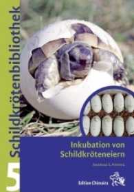 Inkubation von Schildkröteneiern (Schildkrötenbibliothek .5) （1. Auflage. 2020. 250 S. 118 Farbfotos. 21,5 cm）