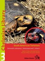 South American Tortoises : Chelonoidis carbonaria, C. denticulata and C. chilensis (Chelonian Library Vol.3) （2008. 355 p. w. 286 figs. (mostly col.). 22 cm）