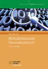 Methodenbewusster Ökonomieunterricht, m. CD-ROM : Lernen an Beispielen (Ökonomie unterrichten) （2010. 56 S. 21 cm）