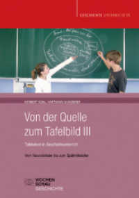 Von der Quelle zum Tafelbild. Bd.3 Von der Quelle zum Tafelbild III. Tafelarbeit im Geschichtsunterricht : Vom Neandertaler bis zum Spätmittelalter (Geschichte unterrichten) （2010. 112 S. 29.6 cm）