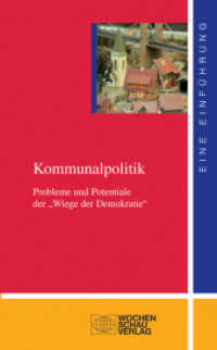 Kommunalpolitik : Probleme und Potentiale der "Wiege der Demokratie". Eine Einführung (Uni Studien Politik) （2010. 160 S. 18.6 cm）