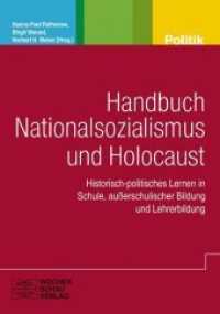 Handbuch Nationalsozialismus und Holocaust : Historisch-politisches Lernen in Schule und Lehrerbildung (Politik und Bildung) （2013. 512 S. 21 cm）