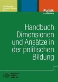 Handbuch Dimensionen und Ansätze in der politischen Bildung (Politik und Bildung) （2013. 320 S. 21 cm）