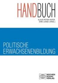 Handbuch politische Erwachsenenbildung (Politik und Bildung) （2015. 368 S. 21 cm）
