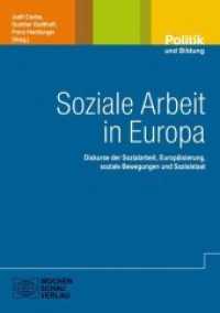 Soziale Arbeit in Europa : Diskurse der Sozialarbeit, Europäisierung, soziale Bewegungen und Sozialstaat (Politik und Bildung) （2014. 304 S. 14.8 x 21 cm）