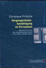 Vergangenheitsbewaeltigung Im Fernsehen : Westdeutsche Filme Ueber Den Nationalsozialismus in Den 1950er Und 60er Jahren -- Hardback (German Language