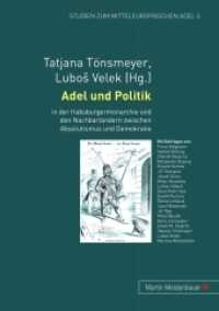 Adel und Politik : In der Habsburgermonarchie und den Nachbarländern zwischen Absolutismus und Demokratie (Studien zum mitteleuropäischen Adel Bd.3) （2011. 332 S. 21 cm）