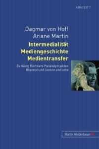 Intermedialität, Mediengeschichte, Medientransfer : Zu Georg Büchners Parallelprojekten "Woyzeck" und "Leonce und Lena" (Kontext Bd.7) （2008. 240 S. 21 cm）