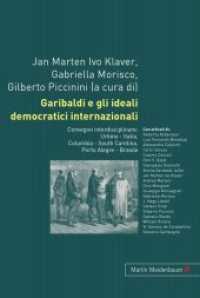 Garibaldi e gli ideali democratici internazionali : Convegno interdisciplinare: Urbino - Italia, Columbia - South Carolina, Porto Alegre - Brasile （Neuausg. 2011. 350 S. 210 mm）