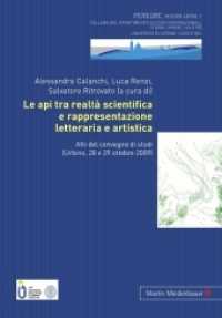 Le api tra realtà scientifica e rappresentazione letteraria e artistica : Atti del convegno di studi (Urbino, 28 e 29 ottobre 2009) （2011. 320 S. 210 mm）