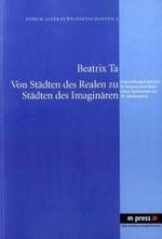Von Staedten Des Realen Zu Staedten Des Imaginaeren : Entwicklungstendenzen Im Hispanoamerikanischen Stadtroman Des 20. Jahrhunderts -- Paperback / so