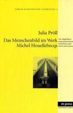 Das Menschenbild Im Werk Michel Houellebecqs : Die Moeglichkeit Existenzorientierten Schreibens Nach Sartre Und Camus
