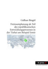 Freiraumplanung als Teil des republikanischen Entwicklungsprozesses in der T&uuml;rkei am Beispiel Izmir （2012. 316 S. 21 cm）