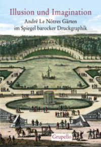 Illusion und Imagination : André Le Nôtres Gärten im Spiegel barocker Druckgraphik Katalog zur Ausstellung im Museum für Europäische Gartenkunst Schloss Benrath. Herausgegeben von Christof, Baier （2013 320 S. Mit zahlreichen farbigen Abbildungen 28 cm）