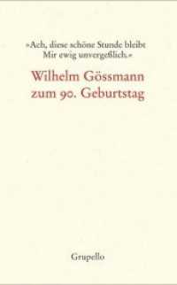 "Ach, diese schöne Stunde bleibt Mir ewig unvergeßlich." : Wilhelm Gössmann zum 90. Geburtstag （2017. 192 S. 21 cm）