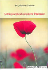 Anthroposophisch erweiterte Pharmazie （2. Aufl. 2013 238 S.  21 cm）