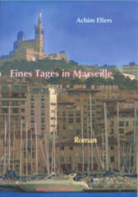 Eines Tages in Marseille : Roman （2015 362 S.  21 cm）