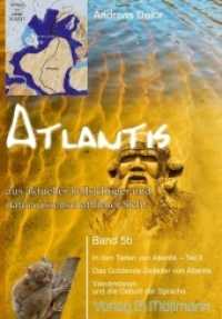 Atlantis aus aktueller hellsichtiger und naturwissenschaftlicher Sicht Bd.5b (Atlantis aus aktueller hellsichtiger und naturwissenschaftlicher Sicht Bd.5b) （2018 342 S.  21 cm）