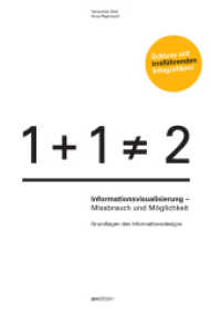 Informationsvisualisierung : Missbrauch und Möglichkeit (Grundlagen des Informationsdesigns) （2015. 160 S. 25.2 cm）