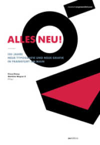 Alles neu! 100 Jahre Neue Typografie und Neue Grafik in Frankfurt am Main : Katalog zur Ausstellung im Museum für angewandte Kunst, Frankfurt a. M. 2016 （2016. 320 S. 450 Abb. 24 cm）