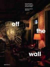 off the wall : flying thoughts: hotel, restaurant and bar design Dreimeta 2003-2018 （2019. 280 S. 28 cm）