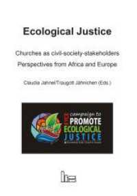 Ecological Justice : Churches as civil-society-stakeholders - Perspectives from Afrika and Europe （2022. 310 S. 6 Abb. 20.5 cm）