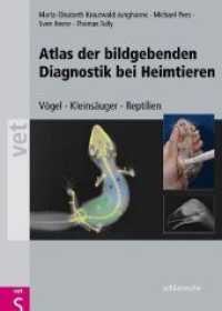 Atlas der bildgebenden Diagnostik bei Heimtieren : Vögel - Kleinsäuger - Reptilien (vet) （2009. 452 S. 1453 Abbildungen. 34.3 cm）