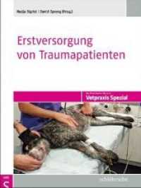 Erstversorgung von Traumapatienten (Vetpraxis Spezial) （2011. 128 S. m. 180 farb. Abb. 27.5 cm）