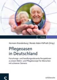 Pflegeoasen in Deutschland : Forschungs- und handlungsrelevante Perspektiven zu einem Wohn- und Pflegekonzept für Menschen mit schwerer Demenz (Pflege) （2012. 420 S. 24 cm）