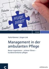 Management in der ambulanten Pflege : Besser organisieren - sicherer führen - kundenorientierter pflegen