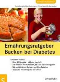 Ernährungsratgeber Backen bei Diabetes : Geniessen erlaubt (Ratgeber Gesundheit) （1., Aufl. 2006. 116 S. 71 Farbfotos. 21 cm）