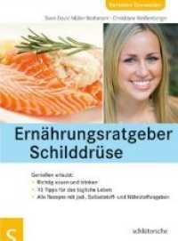 Ernährungsratgeber Schilddrüse : Genießen erlaubt. Über 60 leckere Rezepte (Ratgeber Gesundheit) （1., Aufl. 2007. 160 S. 127 Farbfotos. 21 cm）