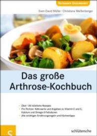 Das große Arthrose-Kochbuch : Über 130 köstliche Rezepte. Pro Portion: