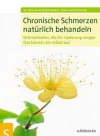Chronische Schmerzen natürlich behandeln : Heilmethoden， die für Linderung sorgen. Das können Sie selbst tun