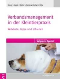 Verbandsmanagement in der Kleintierpraxis : Verbände,Gipse und Schienen (Vetpraxis Spezial) （2013. 119 S. m. zahlr. Farbfotos. 28 cm）