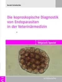 Die koproskopische Diagnostik von Endoparasiten in der Veterinärmedizin (Vetpraxis Spezial) （Nachdr. d. 1. Aufl. 2013. 152 S. 408 Abbildungen. 275 mm）
