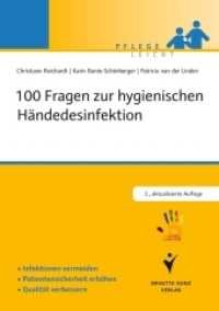 100 Fragen zur hygienischen Händedesinfektion : Infektionen vermeiden. Patientensicherheit erhöhen. Qualität verbessern. In Kooperation mit der nationalen Kampagne "AKTION Saubere Hände" (Pflege leicht) （2., aktualis. Aufl. 2014. 80 S. 21 cm）