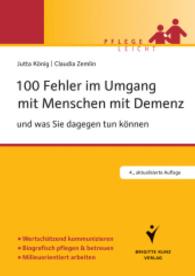 100 Fehler im Umgang mit Menschen mit Demenz : und was Sie dagegen tun können. Wertschätzend kommunizieren. Biografisch pflegen & betreuen. Milieuorientert arbeiten (Pflege leicht)