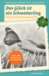 Das Glück ist ein Schmetterling : Heiter-besinnliche Kurzgeschichten. Lese- und Vorlesebuch für Senioren （3. Auflage. 2017. 128 S. 189 mm）