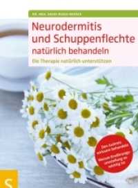 Neurodermitis und Schuppenflechte natürlich behandeln : Die Therapie natürlich unterstützen. Den Juckreiz wirksam behandeln. Warum Ernährungsumstellung so wichtig ist