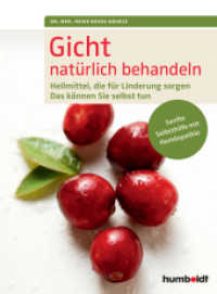 Gicht natürlich behandeln : Heilmittel， die für Linderung sorgen. Das können Sie selbst tun. Sanfte Selbsthilfe mit Homöopathie.